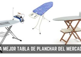 Tabla de planchar ¿Cuál comprar en 2019?