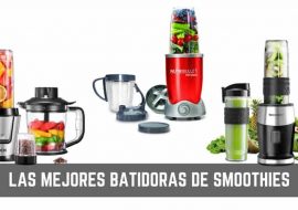 Guia para comprar las mejores batidoras de smoothies en 2019