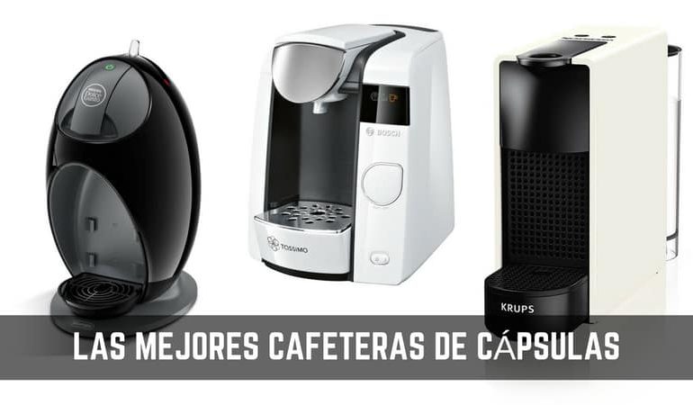 Cafeteras de cápsulas ¿Cuál comprar en 2019?