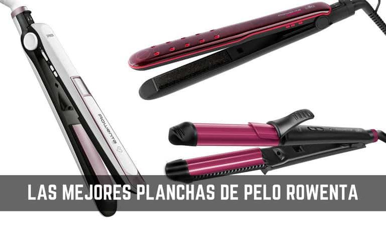 Las mejores planchas de pelo Rowenta para comprar en 2019