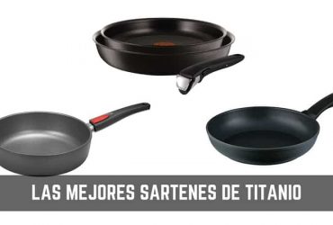 Sartenes de titanio: Guía detallada para comprar el mejor en 2019