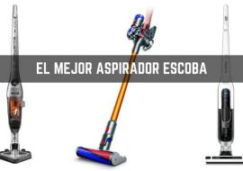 Aspiradores de escoba: Guía para comprar el mejor de 2019