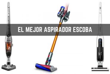 Aspiradores de escoba: Guía para comprar el mejor de 2019