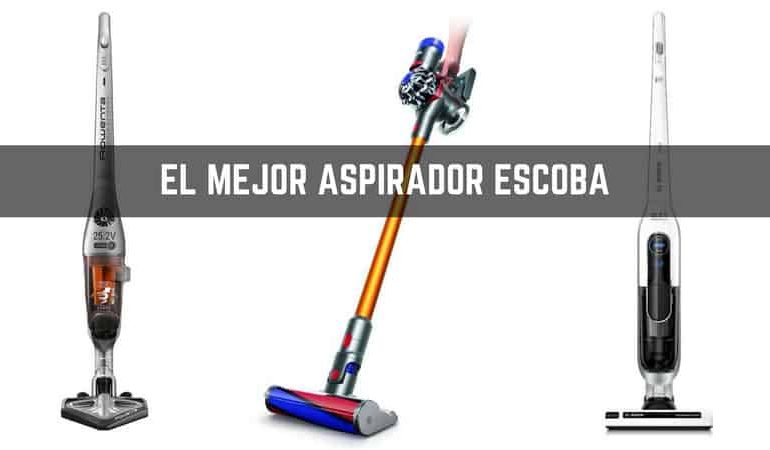 Aspiradores de escoba: Guía para comprar el mejor de 2019