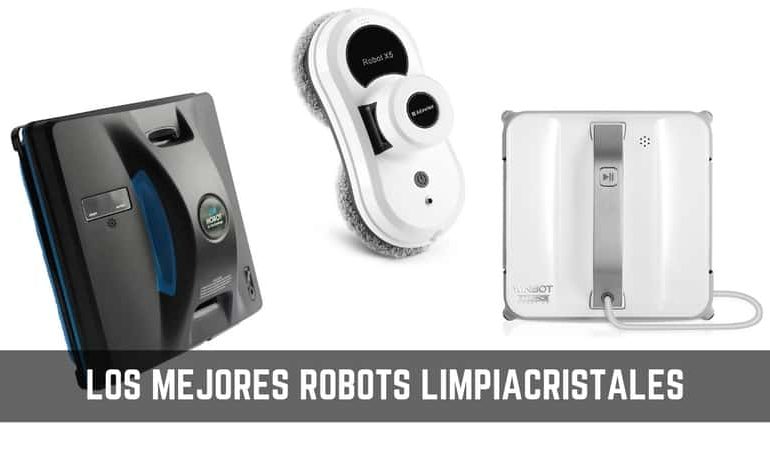 Robot limpiacristales: Guía detallada para comprar el mejor en 2019